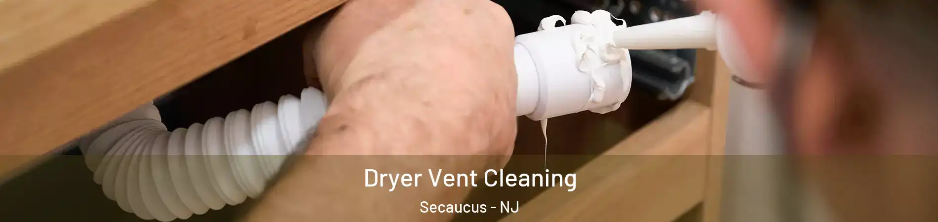  Dryer Vent Cleaning Secaucus - NJ