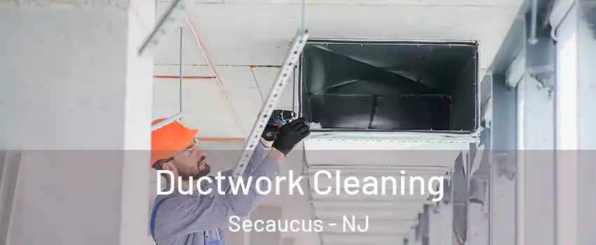  Ductwork Cleaning Secaucus - NJ