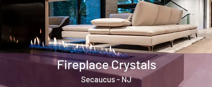  Fireplace Crystals Secaucus - NJ
