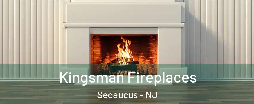  Kingsman Fireplaces Secaucus - NJ