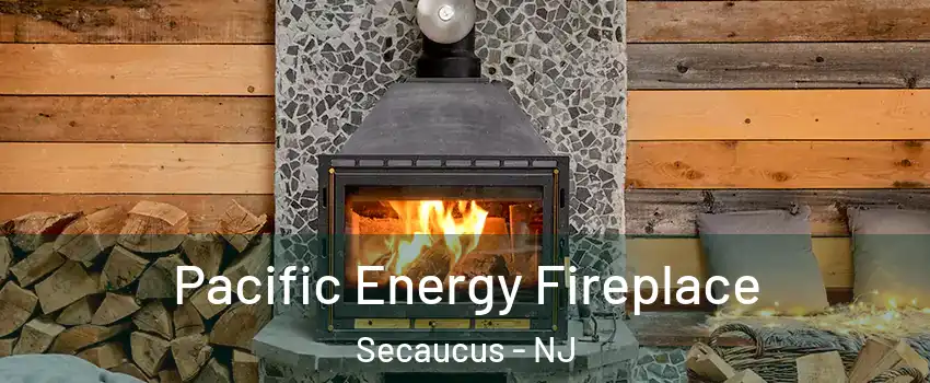 Pacific Energy Fireplace Secaucus - NJ