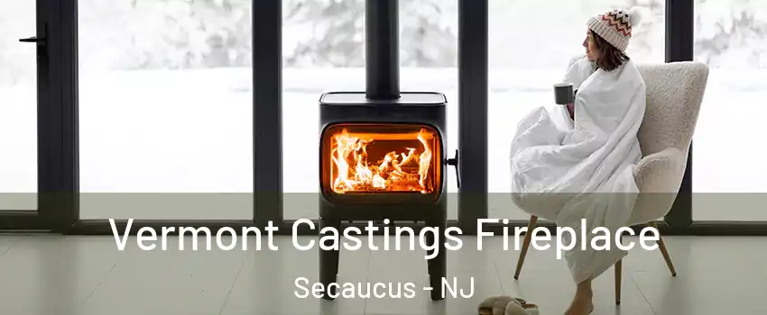 Vermont Castings Fireplace Secaucus - NJ